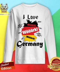 I Love Work Germany Sweatshirt
