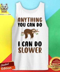 Sloth Anything You Can Do I Can Do Slower Tank Top