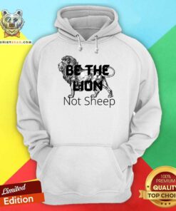 Be The Lion Not Sheep Hoodie