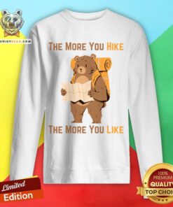 Bear The More You Hike The More You Like Sweatshirt