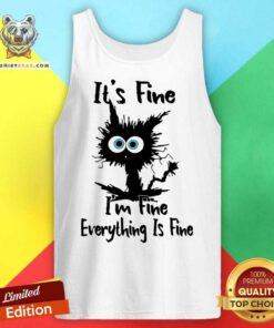 Cat It's Fine I'm Fine Everything Is Fine Tank Top