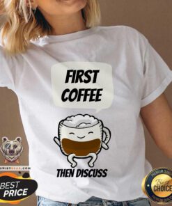First Coffee Then Discuss V-neck