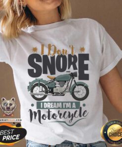 I Don't Snore I Dream I'm A Motorcycle V-neck