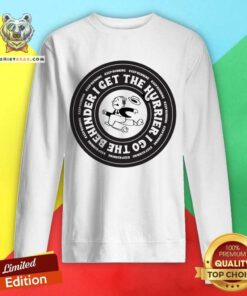 I Get The Hurrier I Go The Behinder Keep Running Sweatshirt