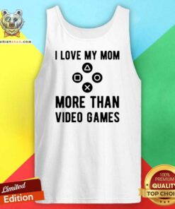 I Love My Mom More Than Video Games Tank Top