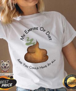 My Empire Of Dirt And You Could Have At All V-neck