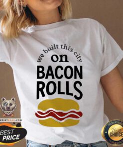 We Built This City On Bacon Rolls V-neck