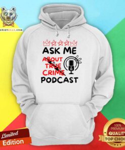 Ask Me About True Crime Podcast Hoodie