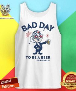Bad Day To Be A Beer Ben Franklin Tank Top