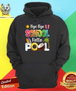 Bye Bye School Hello Pool Hoodie