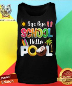 Bye Bye School Hello Pool Tank Top