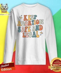 Keep Abortion Safe And Legal Sweatshirt