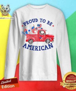 Proud To Be American Truck Sweatshirt