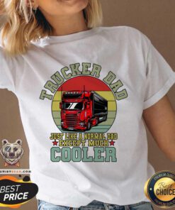 Trucker Dad Just Like A Normal Dad Execept Much Cooler V-neck