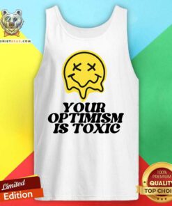 Your Optimism Is Toxic Tank Top