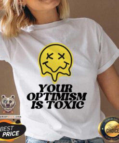 Your Optimism Is Toxic V-neck