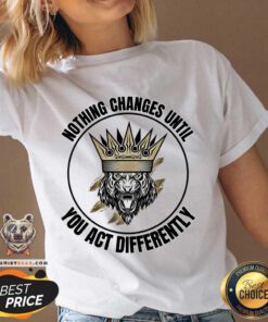 Nothing Changes Until You Act Differently V-neck