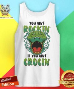 You Ain't Rockin If You Ain't Crocin Tank Top