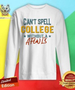 Can't Spell College Without A Fen L'S Sweatshirt