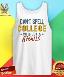 Can't Spell College Without A Fen L'S Tank Top