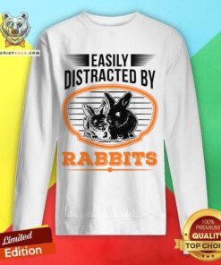 Easily Distracted By Rabbits Sweatshirt