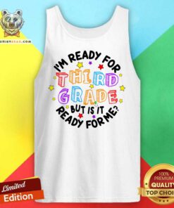 I'm Ready For Third Grade But Is It Ready For Me Tank Top