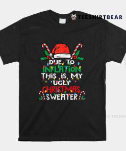 Due To Inflation Ugly Christmas Sweater Women Shirt