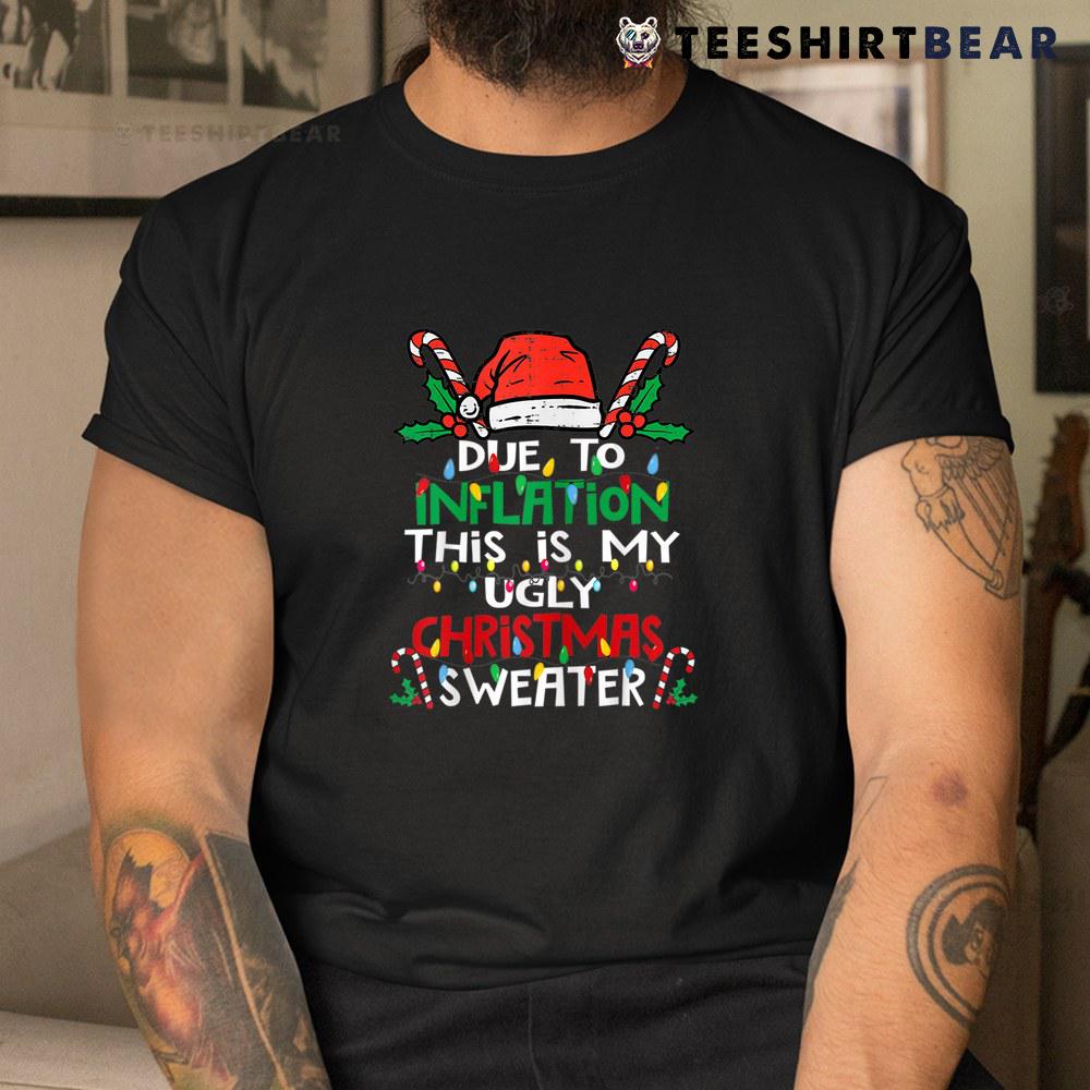 Due To Inflation Ugly Christmas Sweater Women Shirt