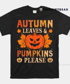 Fall Autumn Leaves And Pumpkin Please Halloween Shirt