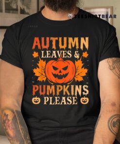 Fall Autumn Leaves And Pumpkin Please Halloween Shirt