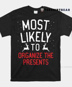 Most Likely To Christmas Organize The Presents Shirt