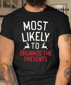 Most Likely To Christmas Organize The Presents Shirt