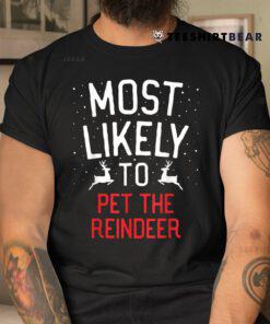 Most Likely To Christmas Pet The Reindeer Shirt