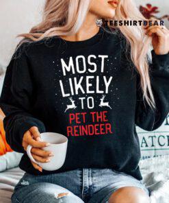 Most Likely To Christmas Pet The Reindeer Shirt