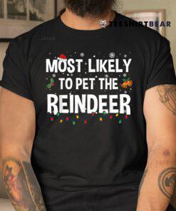 Most Likely To Pet The Reindeer Christmas Family Matching Shirt