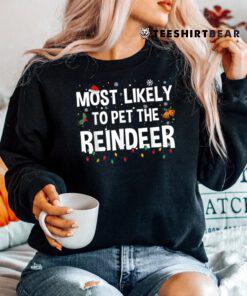 Most Likely To Pet The Reindeer Christmas Family Matching Shirt