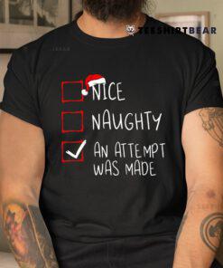Nice Naughty An Attempt Was Made Christmas List Santa Claus Shirt