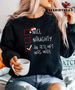 Nice Naughty An Attempt Was Made Christmas List Santa Claus Shirt