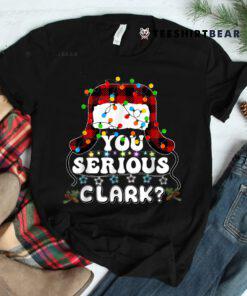 U Serious Clark Christmas Vacation Shirt