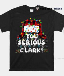 U Serious Clark Christmas Vacation Shirt