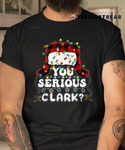 U Serious Clark Christmas Vacation Shirt