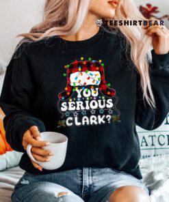 U Serious Clark Christmas Vacation Shirt