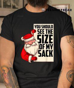 You Should See The Size Of My Sack Funny Christmas Shirt