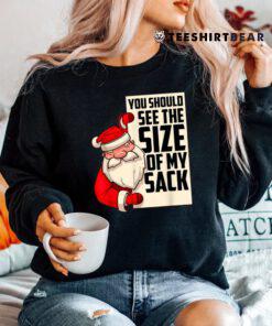You Should See The Size Of My Sack Funny Christmas Shirt