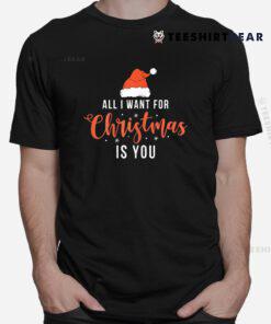 All I Want For Christmas Is You Funny Christmas Xmas Shirt