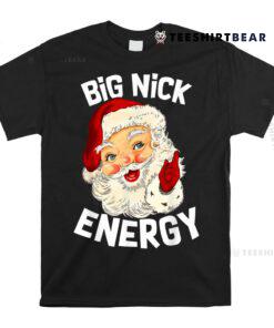Big Nick Energy Funny Xmas Christmas Santa Claus Shirt