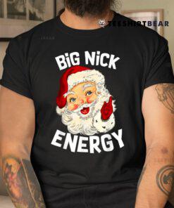 Big Nick Energy Funny Xmas Christmas Santa Claus Shirt