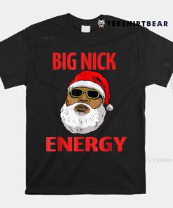 Big Nick Energy Shirt Black African Santa Christmas Shirt