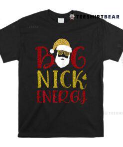 Big Nick Energy Shirt Santa Big Nick Energy Christmas 2022 Shirt