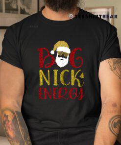 Big Nick Energy Shirt Santa Big Nick Energy Christmas 2022 Shirt